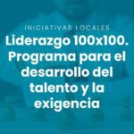 LIDERAZGO 100X100. PROGRAMA PARA EL DESARROLLO DEL TALENTO Y LA EXCELENCIA
